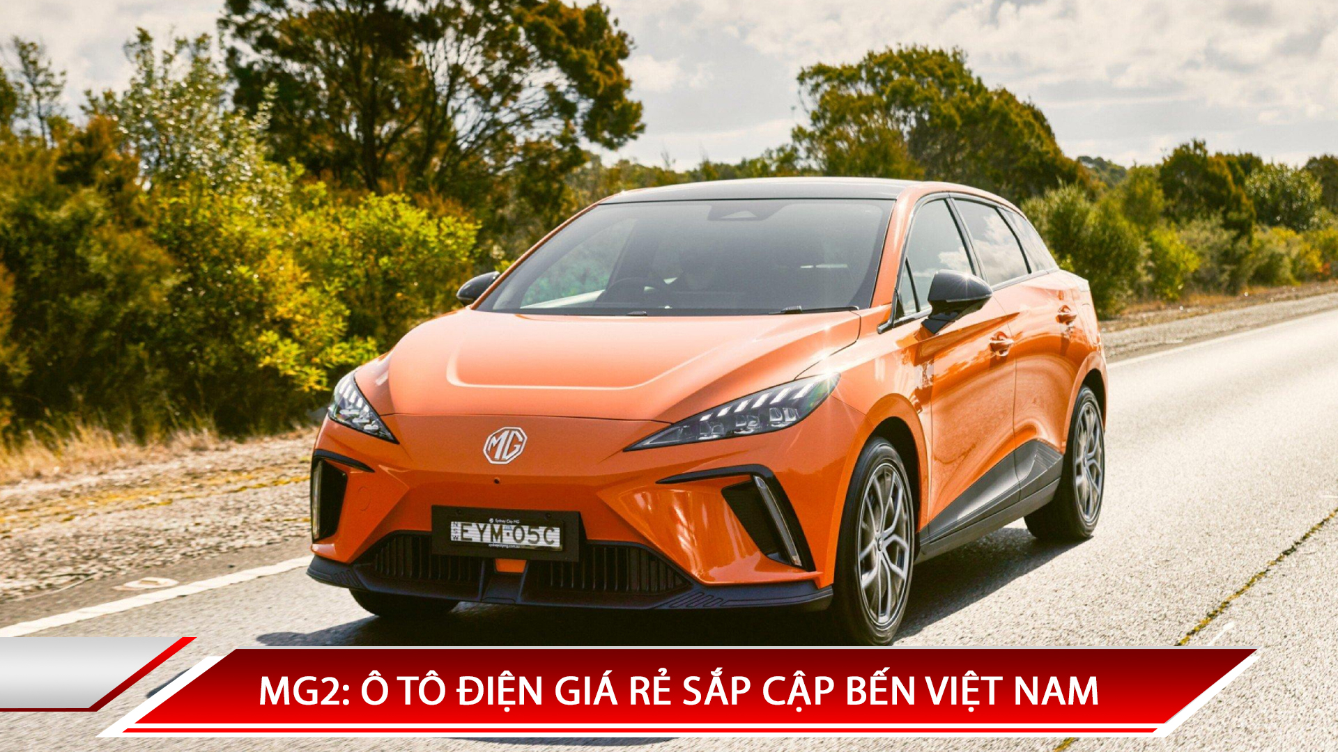 MG2: Ô TÔ ĐIỆN GIÁ RẺ SẮP CẬP BẾN THỊ TRƯỜNG VIỆT NAM